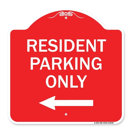 Reserved Parking Resident Parking Only With Left Arrow, Red & White Aluminum Architectural Sign